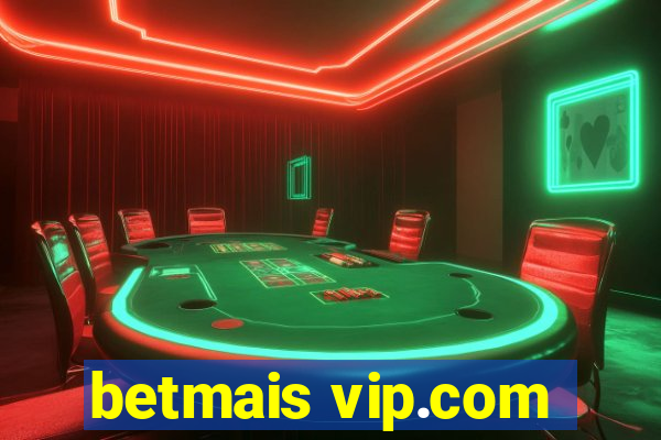 betmais vip.com